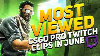 MOST VIEWED CS:GO PRO TWITCH CLIPS IN JUNE 2020! (INSANE MOMENTS)