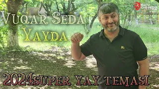 Vuqar Seda Yayda 2024