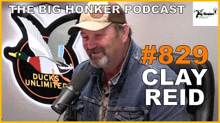 The Big Honker Podcast Episode #829: Clay Reid
