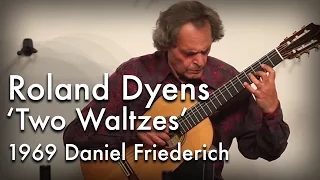 Roland Dyens - Two Waltzes on a 1969 Daniel Friederich