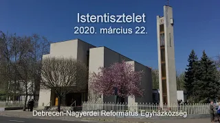 Istentisztelet 2020. március 22. Debrecen-Nagyerdei Református Egyházközség