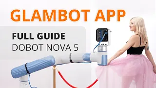 Full guide GlambotApp + Dobot Nova 5 + Z Cam + TV