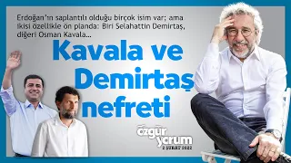 Kavala ve Demirtaş nefreti!