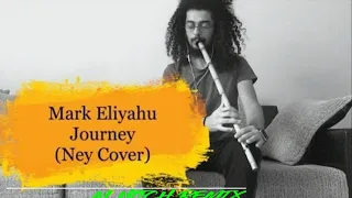 Mark Eliyahu - Journey (Ney Cover Furkan Atmaca ) remix M HiTCH