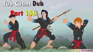 Dab Neeg Tub Cuam Dub (Part156) Vim Li Ca Fab Kis Thiaj Tuaj Sau Se Nyob Nplog Teb? 05/07/2022