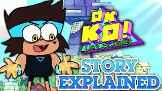 OK K.O. Let's Be Heroes STORY RECAP! Everything You Need To Know!