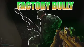 Factory bully..... Escape from tarkov