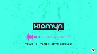 Yello - Oh Yeah (Kidmyn Bootleg)