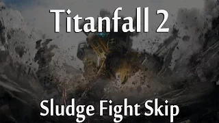 Titanfall 2 Blood and Rust - Sludge Fight Skip