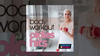 E4F - Addicted To Body Workout Oldies Hits Session - Fitness & Music 2019