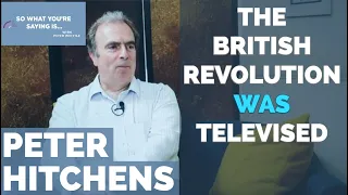 Peter Hitchens: The British Revolution WAS Televised (but few realised...)