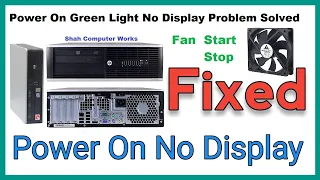 Hp Computer Turn On But No Display Green Light Fan Start and Stop Solved