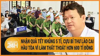 Vấn đề hôm nay 21/5: Nhận quà Tết 5 tỉ, cựu Bí thư Lào Cai hầu tòa vì thất thoát hơn 600 tỉ đồng
