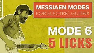 Messiaen Modes for Electric Guitar | Mode 6 - 5 Licks