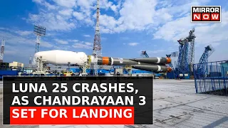 Luna 25 Crashes Into Moon, Lessons From Russia's Failure? | Chandrayaan 3 On The Brink Of Success