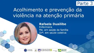 Acolhimento e prevenção da violência - parte 3