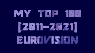 MY TOP 100 [2011-2021] - EUROVISION