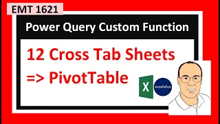 Power Query M Code Custom Function to Convert 12 Cross Tabulated Data Sheets to PivotTable. EMT 1621