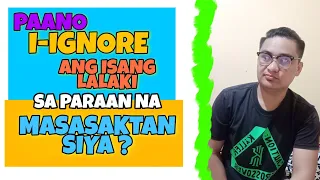 🔴8 WAYS TO IGNORE A MAN SA PARAAN NA MASASAKTAN SIYA ?💔 | Tambayan ni mael