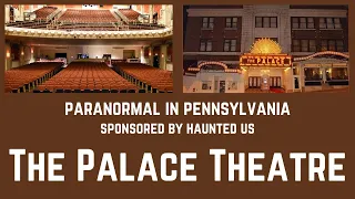 Paranormal in Pennsylvania - The Palace Theatre in Greensburg, PA: Stage Frights