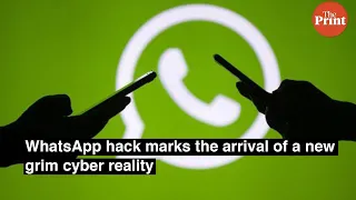 WhatsApp hack marks the arrival of a new grim cyber reality