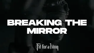 Fit For A King - Breaking The Mirror (Lyric Video)