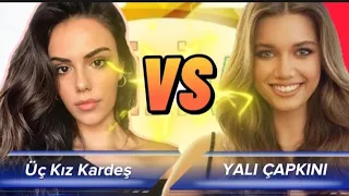 Yalı Çapkını Vs Üç Kız Kardeş GÜZELLİK TESTİ