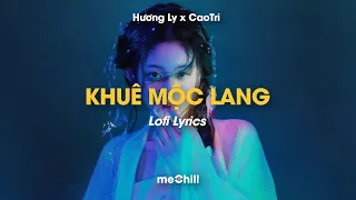 Khuê Mộc Lang (Lofi Chill) - Hương Ly x Jombie x CaoTri x meChill