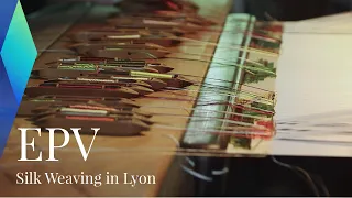 EPV – Silk Weaving in Lyon | Full Documentary