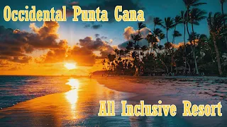 OCCIDENTAL PUNTA CANA All inclusive Resort Review