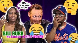 Bill Burr- No Reason To H!t A Woman...Bill had us like WOW LOL!- BLACK COUPLE REACTS