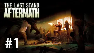 The Last Stand Aftermath. №1. Зомби-апокалипсис. Мутации оО. Обзор. Прохождение.