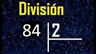 dividir 84 entre 2 , como se divide