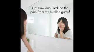 Stay-home Dental Tips Series (Part 2): Temporary Pain Relief for Gum Swelling with Dr Tan Wah Ching