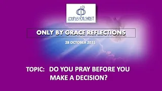 28 OCT 2021 - ONLY BY GRACE REFLECTIONS