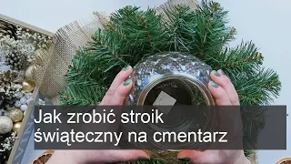 Jak zrobić stroik świąteczny na cmentarz