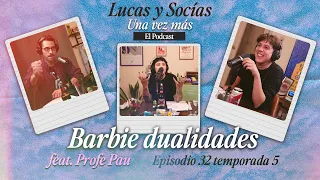 Barbie Dualidades Feat. Profe Pau | Lucas y Socias, Una Vez Más | #T05 #EP32