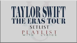 Taylor Swift " THE ERAS TOUR Setlist"  with Lyrics