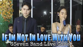 If I'm Not In Love With You (Duet) ~ GSeven Band Live Cover