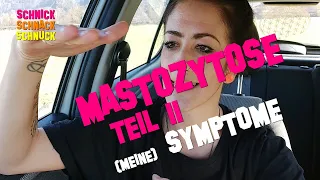 MASTOZYTOSE - Teil II (Meine) Symptome / Patientin erzählt / (M)ein Erfahrungsbericht