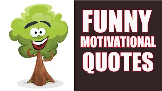 Funny Motivational Quotes To Put A Smile On Your Face