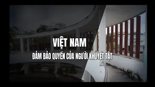 VIỆT NAM ĐẢM BẢO QUYỀN CỦA NGƯỜI KHUYẾT TẬT (English subtitles) | VTV4