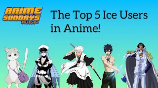 The Top 5 Ice Users in Anime!