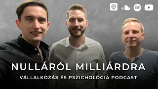 Esettanulmány: 0-ról milliárdra I Sárospataki Albert - 090 Vállalkozás és Pszichológia Podcast