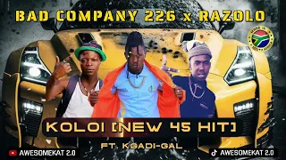 BAD COMPANY 226 ft. RAZOLO & KGADI-GAL _ KOLOI [NEW 45 HIT]