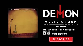 Bill Wyman & The Rhythm Kings - Down in the Bottom