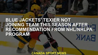 Texier Blue Jackets did not join the team this season after a recommendation from the NHL/NHLPA prog