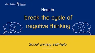 How to break the cycle of negative thinking | Social anxiety self-help