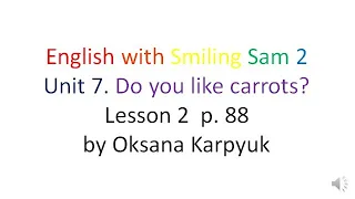 English with Smiling Sam 2. Unit 7. Lesson 2  p. 88