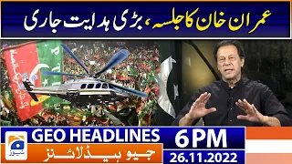 Geo News Headlines 6 PM | Important Instructions for Imran Khan | 26 November 2022